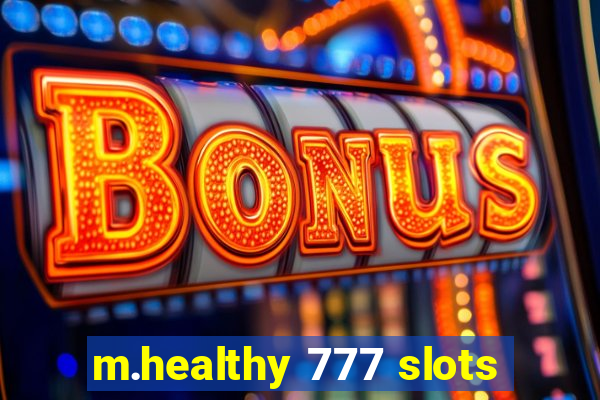 m.healthy 777 slots